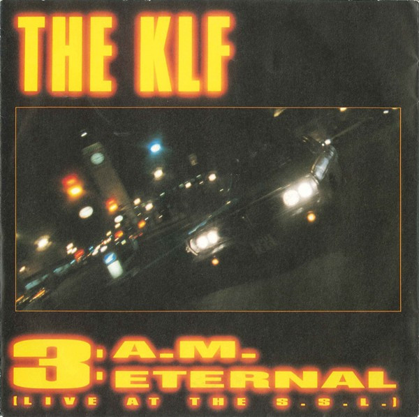 The KLF – 3 A.M. Eternal (Live At The S.S.L.) (1991, Vinyl) - Discogs