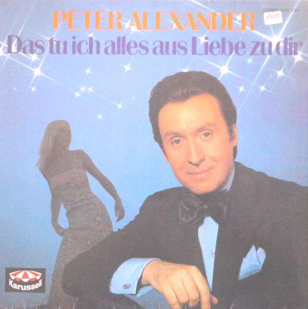 ladda ner album Peter Alexander - Das Tu Ich Alles Aus Liebe Zu Dir