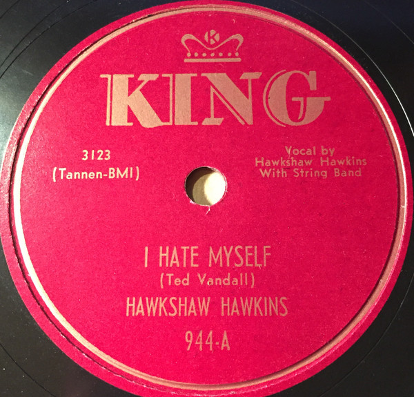 Hawkshaw Hawkins – Rattlesnakin' Daddy / I Hate Myself (Shellac 