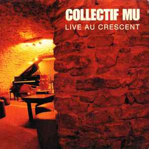 Live au Crescent / Collectif Mu, ens. instr. Eric Prost, saxo t & saxo s | Collectif Mu. Interprète