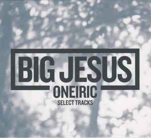 Big Jesus (2) - Oneiric Select Tracks  album cover