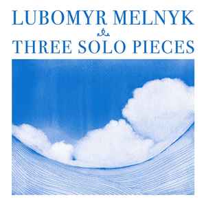 Lubomyr Melnyk - Three Solo Pieces album cover