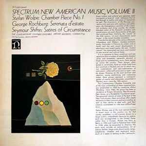 Spectrum: New American Music, Volume II - Stefan Wolpe / George Rochberg / Seymour Shifrin - The Contemporary Chamber Ensemble, Arthur Weisberg, Jan DeGaetani