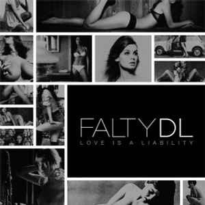 FaltyDL - Love Is A Liability