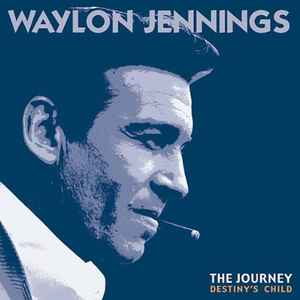 The Journey: Destiny's Child - Waylon Jennings