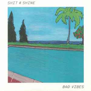 Shit And Shine - Bad Vibes
