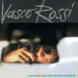 Vasco Rossi - "...Ma Cosa Vuoi Che Sia Una Canzone"