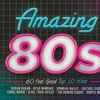 Various - Amazing 80s (60 Feel Good Top 10 Hits)