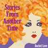 Rachel Love (2) - Stories From Another Time