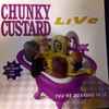Chunky Custard - Live (You're Soaking In It)