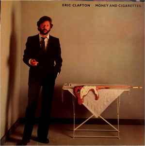 Eric Clapton – Money And Cigarettes (1983, Vinyl) - Discogs