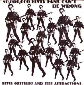 50,000,000 Elvis Fans Can't Be Wrong - Elvis Costello & The Attractions