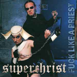 Superchrist - Fuck Like A Priest