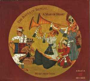 Bauls - A Man Of Heart (Music From India) album cover