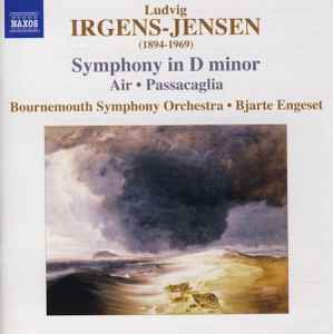 Ludvig Irgens-Jensen - Symphony In D Minor • Air • Passacaglia album cover