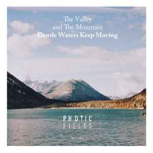 The Valley And The Mountain - Gentle Waters Keep Moving