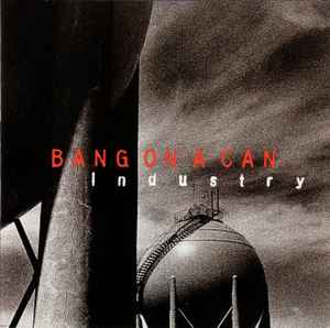 Industry - Bang On A Can