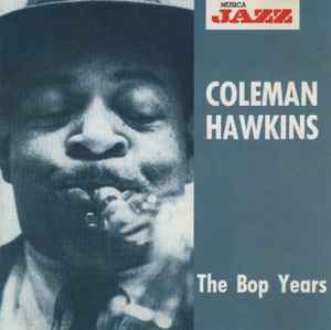 Coleman Hawkins - The Bop Years