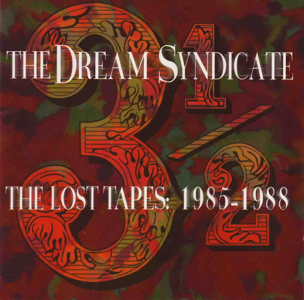 The Dream Syndicate – 3½: The Lost Tapes: 1985-1988 (1996, CD 