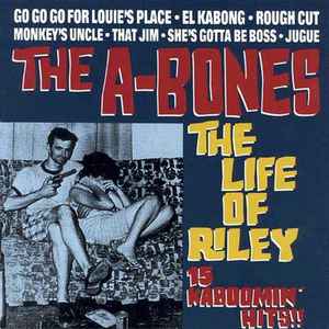 The Life Of Riley - The A-Bones