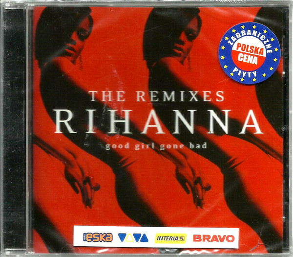 Rihanna – Good Girl Gone Bad: The Remixes (2009, CD) - Discogs