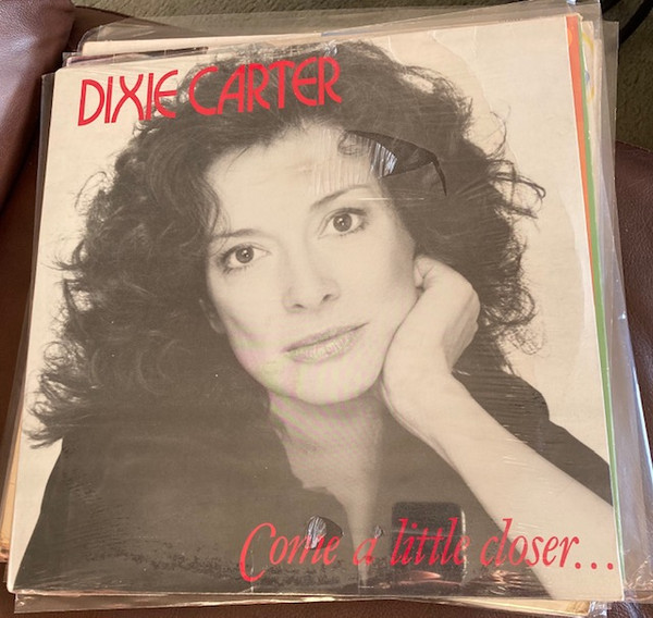 Dixie Carter – Come a Little Closer (1985, Vinyl) - Discogs