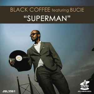 Black Coffee Featuring Bucie – Superman (2010, VBR, File) - Discogs