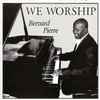 Bernard Pierre (3) - We Worship