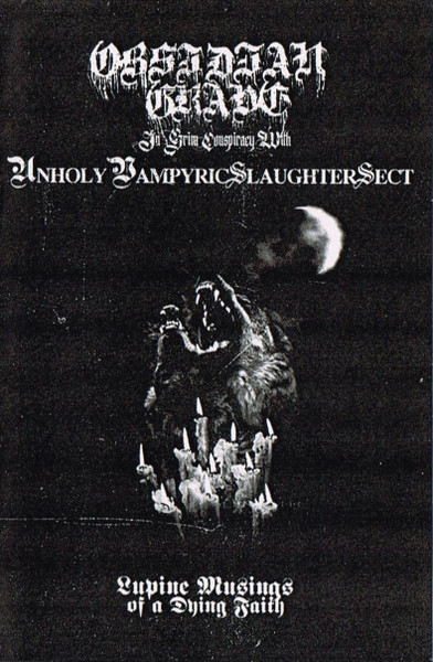 Obsidian Grave Unholy Vampyric Slaughter Sect – Lupine Musings Of A Dying  Faith (2018, Cassette) Discogs