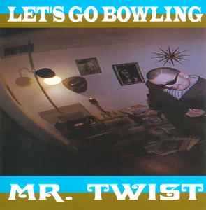 Mr. Twist - Let's Go Bowling