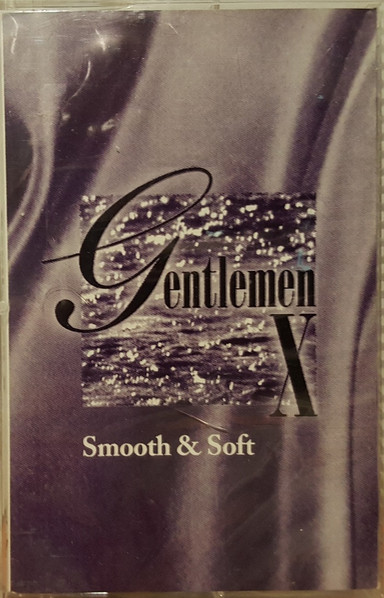 Gentlemen X – Smooth & Soft (1994, Cassette) - Discogs