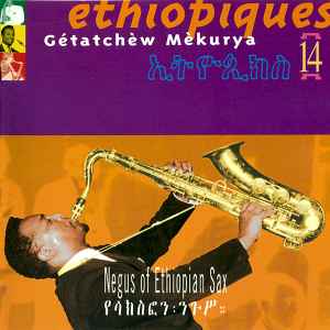 Éthiopiques 14: Negus Of Ethiopian Sax - Gétatchèw Mèkurya