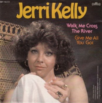 descargar álbum Jerri Kelly - Walk Me Cross The River Give Me All You Got