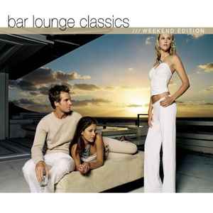 Bar Lounge Classics (Weekend Edition) - Various