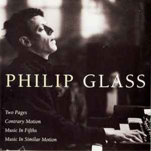Philip Glass - Two Pages; Contrary Motion; Music In Fifths; Music In Similar Motion album cover