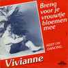 Vivianne* - Breng Voor Je Vrouwtje Bloemen Mee  / Keep On Dancing