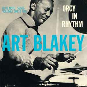 Art Blakey - Orgy In Rhythm Volumes One & Two