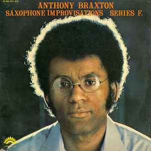 Anthony Braxton - Saxophone Improvisations Series F.