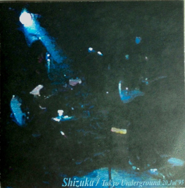 Shizuka – Tokyo Underground '95 (2000, CDr) - Discogs