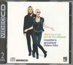 Roxette – Don't Bore Us - Get To The Chorus! Roxette's Greatest