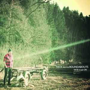 Nick And The Roundabouts - Woe To Live On album cover