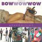 Bow Wow Wow Aphrodisiac The Best Of Bow Wow Wow Releases