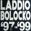 Laddio Bolocko - '97-'99