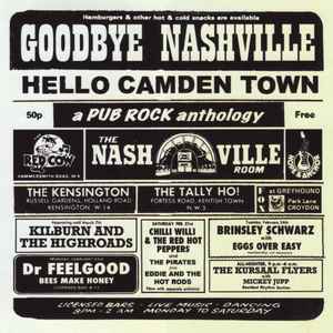 Goodbye Nashville Hello Camden Town - A Pub Rock Anthology - Various
