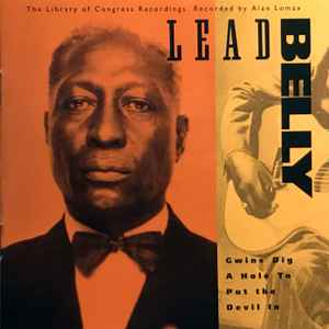 Gwine dig a hole to put the devil in : C.C. Rider ; Governor Pat Neff ; becky dean ;... / Leadbelly, chant & guit. | Leadbelly (1880-1949). Interprète