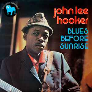 John Lee Hooker – Blues Before Sunrise (Vinyl) - Discogs
