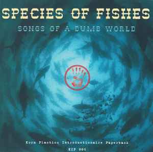 Species Of Fishes - Songs Of A Dumb World album cover