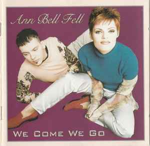 Ann Bell Fell - We Come We Go