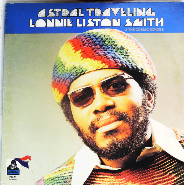 Lonnie Liston Smith And The Cosmic Echoes – Astral Traveling (2005