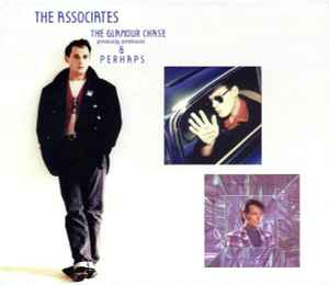 The Glamour Chase & Perhaps - The Associates